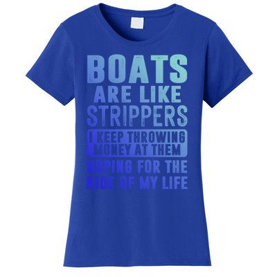 Funny Boats Are Like Strippers I Keep Throwing Money At Them Funny Gift Women's T-Shirt