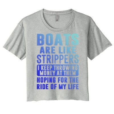 Funny Boats Are Like Strippers I Keep Throwing Money At Them Funny Gift Women's Crop Top Tee