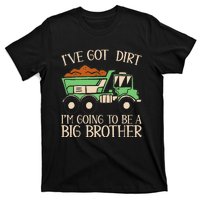 Funny Big Brother Truck IVe Got Dirt T-Shirt