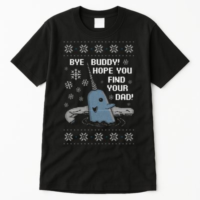 Funny Bye Buddy Christmas  Hope You Find Your Dad Elf Narwhal Tall T-Shirt