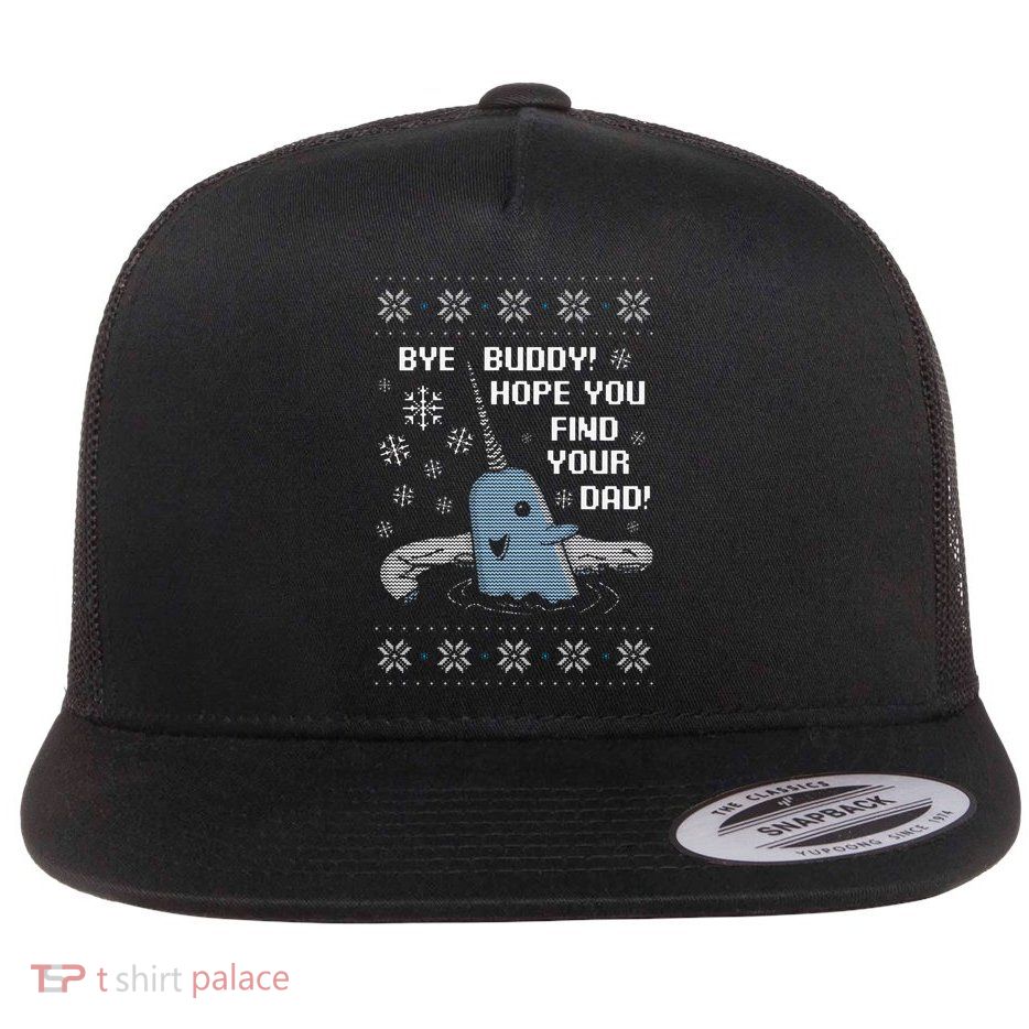 Funny Bye Buddy Christmas  Hope You Find Your Dad Elf Narwhal Flatbill Hat