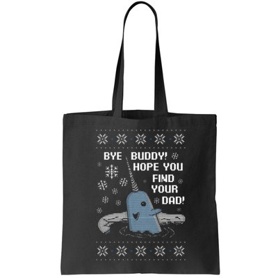 Funny Bye Buddy Christmas  Hope You Find Your Dad Elf Narwhal Bag
