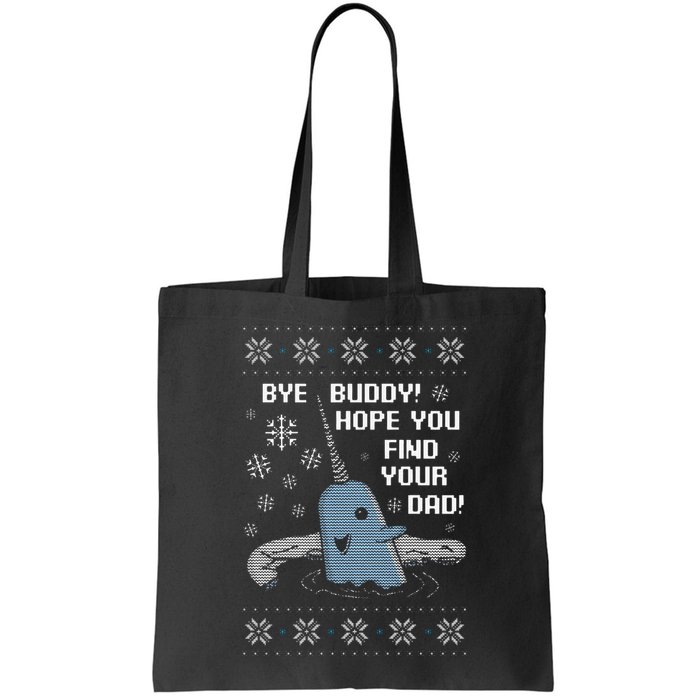 Funny Bye Buddy Christmas  Hope You Find Your Dad Elf Narwhal Bag