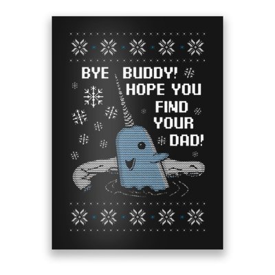 Funny Bye Buddy Christmas  Hope You Find Your Dad Elf Narwhal Poster