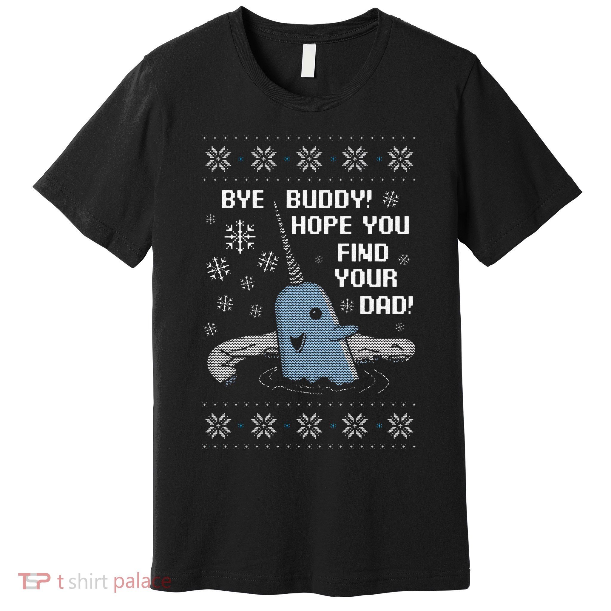 Funny Bye Buddy Christmas  Hope You Find Your Dad Elf Narwhal Premium T-Shirt