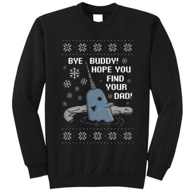 Funny Bye Buddy Christmas  Hope You Find Your Dad Elf Narwhal Tall Sweatshirt