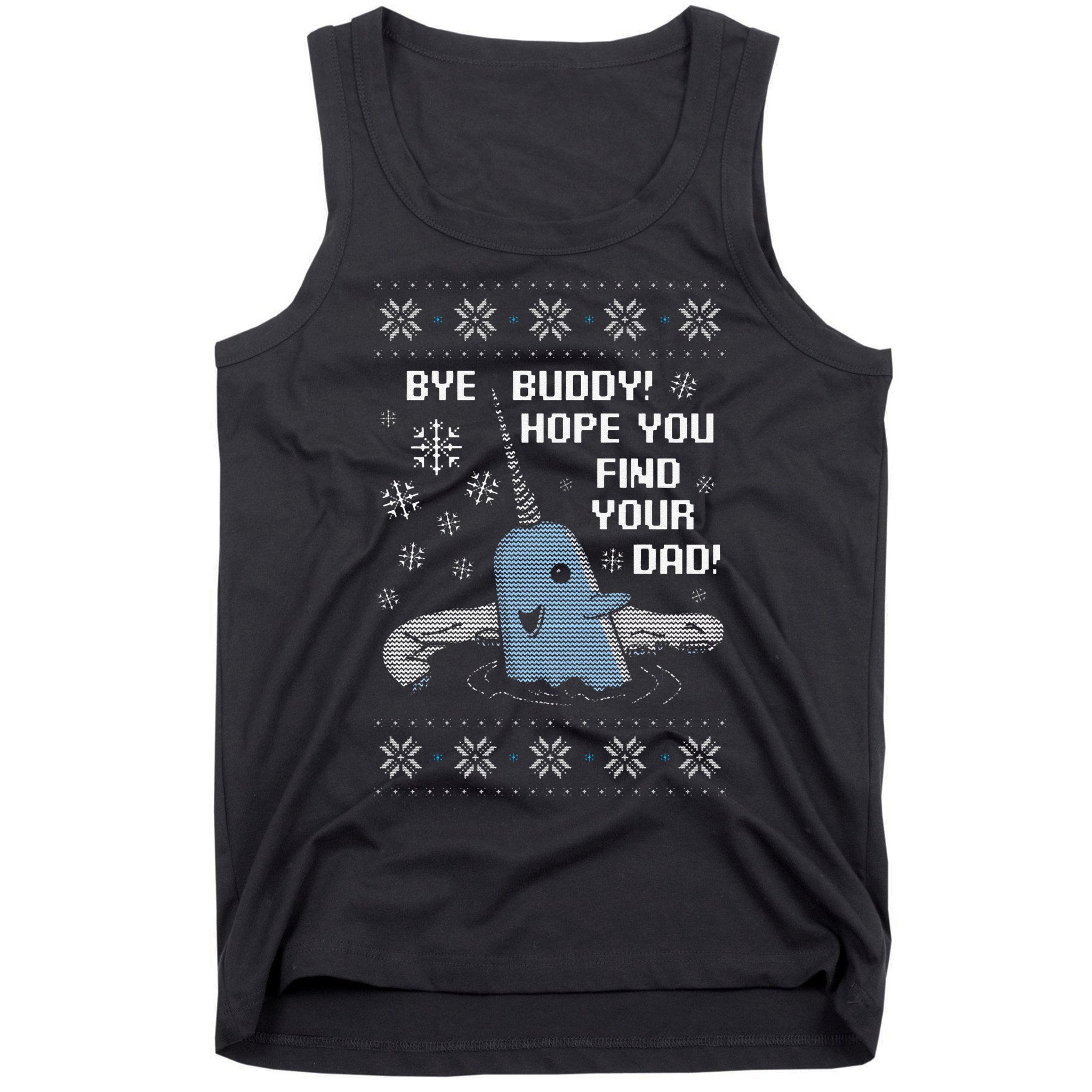 Funny Bye Buddy Christmas  Hope You Find Your Dad Elf Narwhal Tank Top