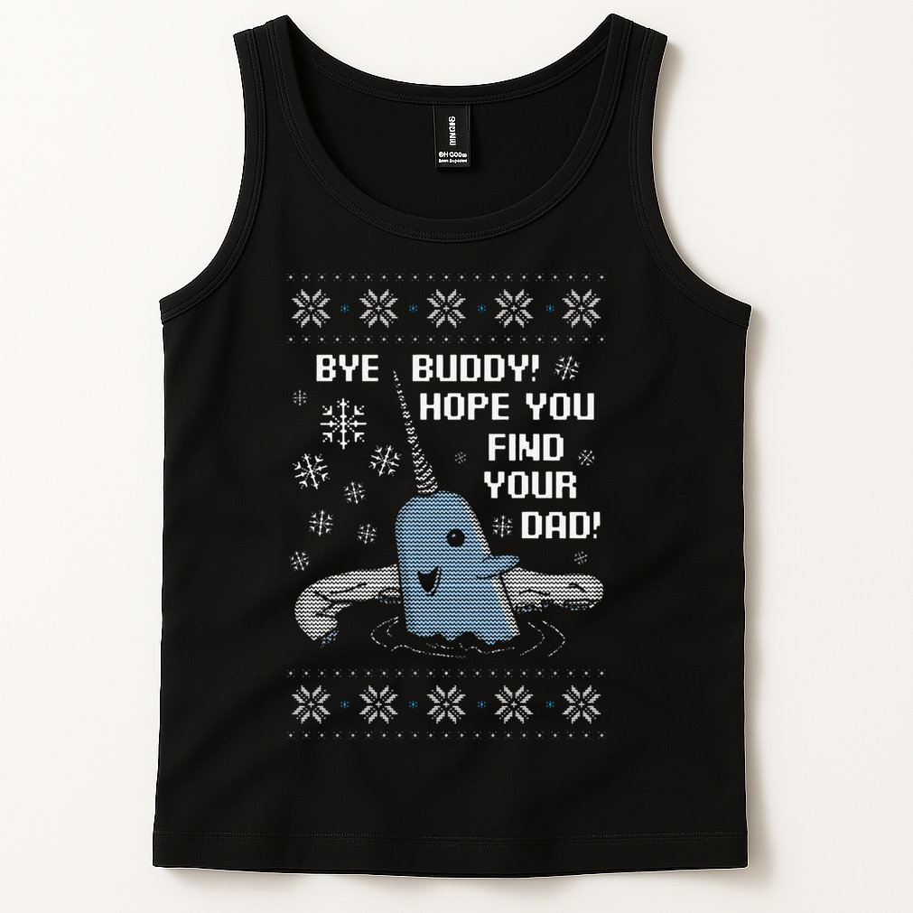 Funny Bye Buddy Christmas  Hope You Find Your Dad Elf Narwhal Tank Top