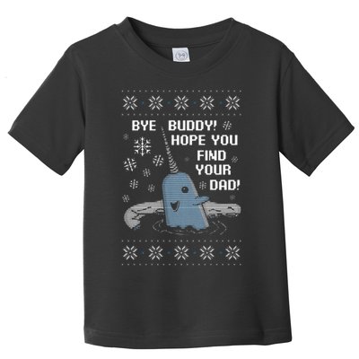Funny Bye Buddy Christmas  Hope You Find Your Dad Elf Narwhal Toddler T-Shirt