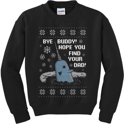 Funny Bye Buddy Christmas  Hope You Find Your Dad Elf Narwhal Kids Sweatshirt