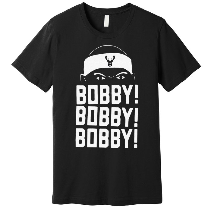 Funny Bobby Bobby Bobby Milwaukee Basketball Premium T-Shirt