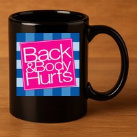 Funny Back Body Hurts Quote Workout Gym Top 11oz C Handle Ceramic Mug