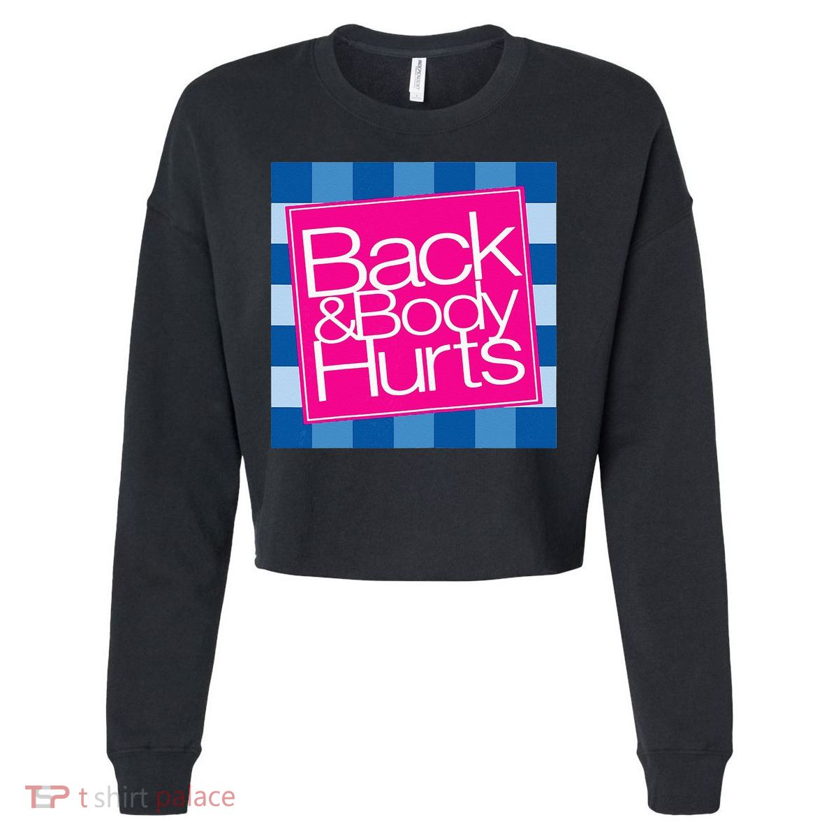 Funny Back Body Hurts Quote Workout Gym Top Cropped Pullover Crew
