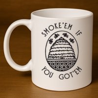 Funny Beekeeping Bee, Smoke Them Honey Bees Tee Gift 11oz C Handle Ceramic Mug