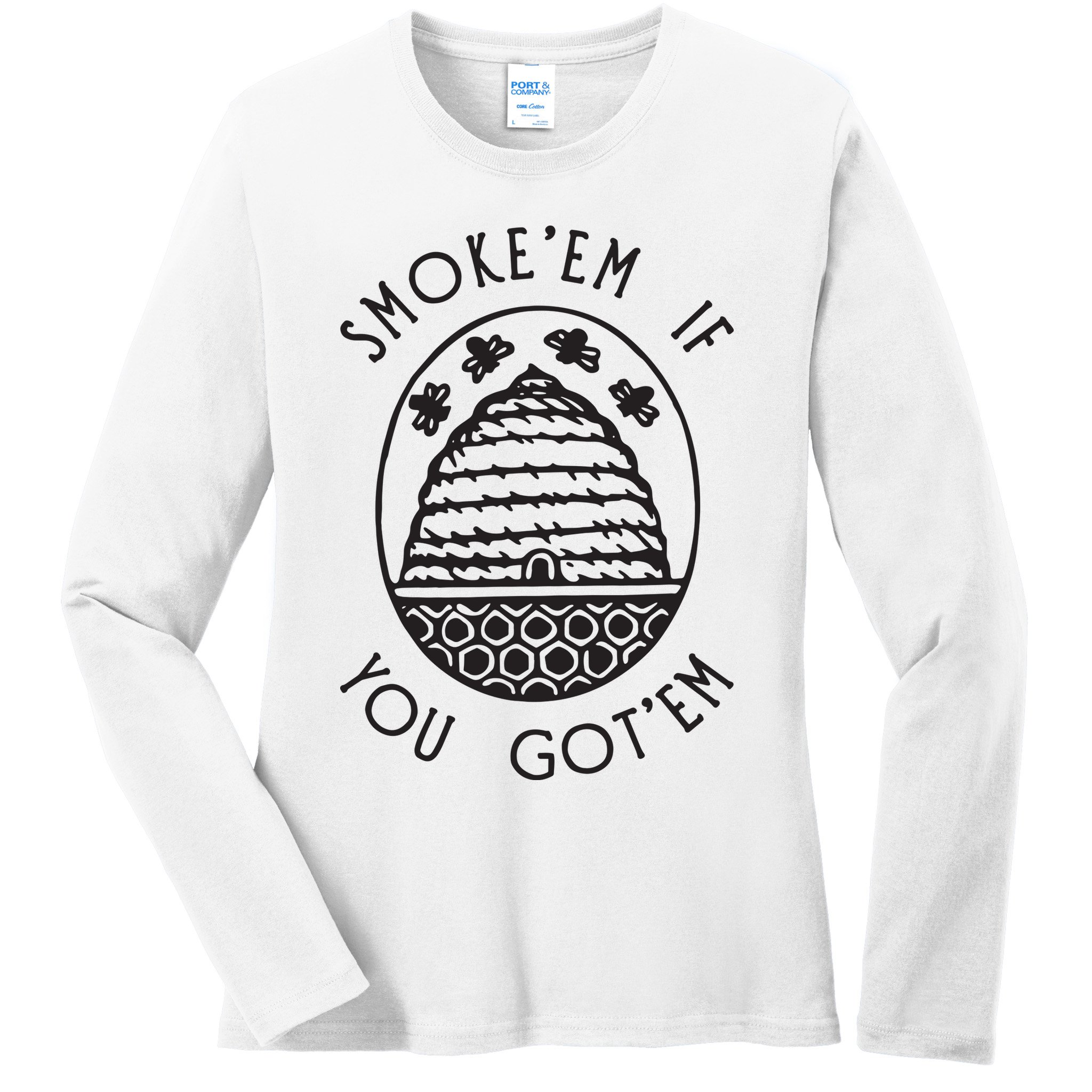 Funny Beekeeping Bee, Smoke Them Honey Bees Tee Gift Ladies Long Sleeve Shirt