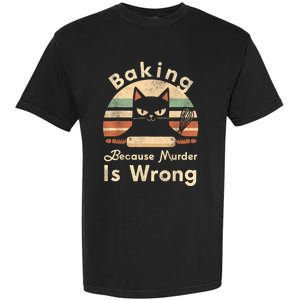 Funny Baking Because Murder Is Wrong Sarcastic Cat Lover Garment-Dyed Heavyweight T-Shirt