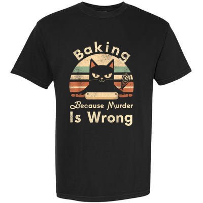 Funny Baking Because Murder Is Wrong Sarcastic Cat Lover Garment-Dyed Heavyweight T-Shirt