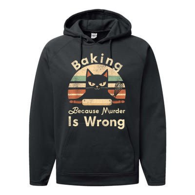 Funny Baking Because Murder Is Wrong Sarcastic Cat Lover Performance Fleece Hoodie