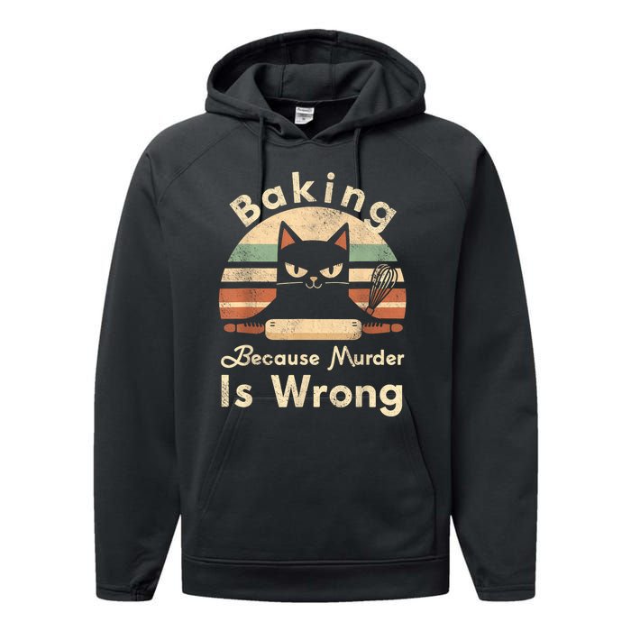 Funny Baking Because Murder Is Wrong Sarcastic Cat Lover Performance Fleece Hoodie