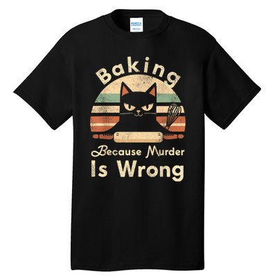 Funny Baking Because Murder Is Wrong Sarcastic Cat Lover Tall T-Shirt