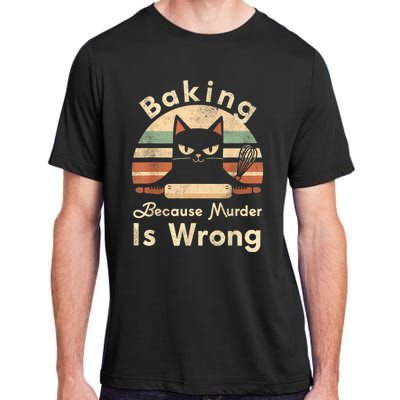 Funny Baking Because Murder Is Wrong Sarcastic Cat Lover Adult ChromaSoft Performance T-Shirt