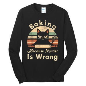 Funny Baking Because Murder Is Wrong Sarcastic Cat Lover Tall Long Sleeve T-Shirt