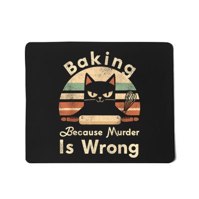 Funny Baking Because Murder Is Wrong Sarcastic Cat Lover Mousepad