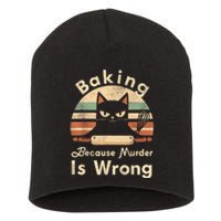 Funny Baking Because Murder Is Wrong Sarcastic Cat Lover Short Acrylic Beanie