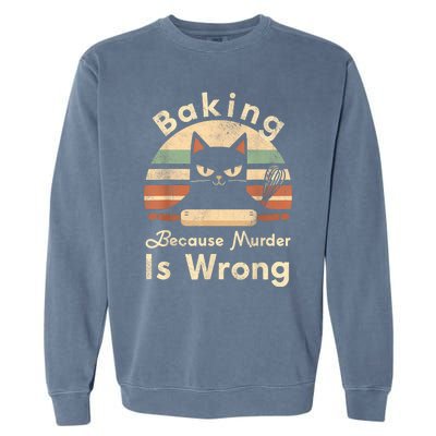 Funny Baking Because Murder Is Wrong Sarcastic Cat Lover Garment-Dyed Sweatshirt