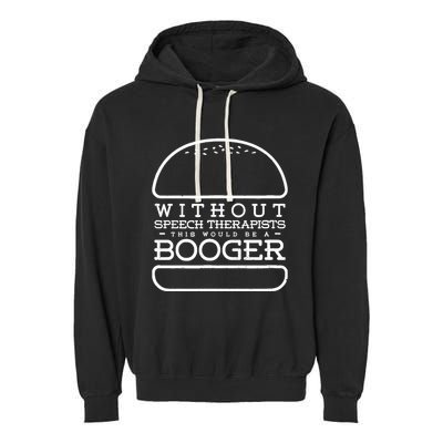 Funny Booger Burger Speech Therapy For Speech Therapist Garment-Dyed Fleece Hoodie