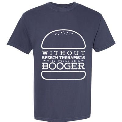Funny Booger Burger Speech Therapy For Speech Therapist Garment-Dyed Heavyweight T-Shirt