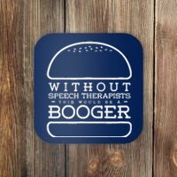 Funny Booger Burger Speech Therapy For Speech Therapist Coaster