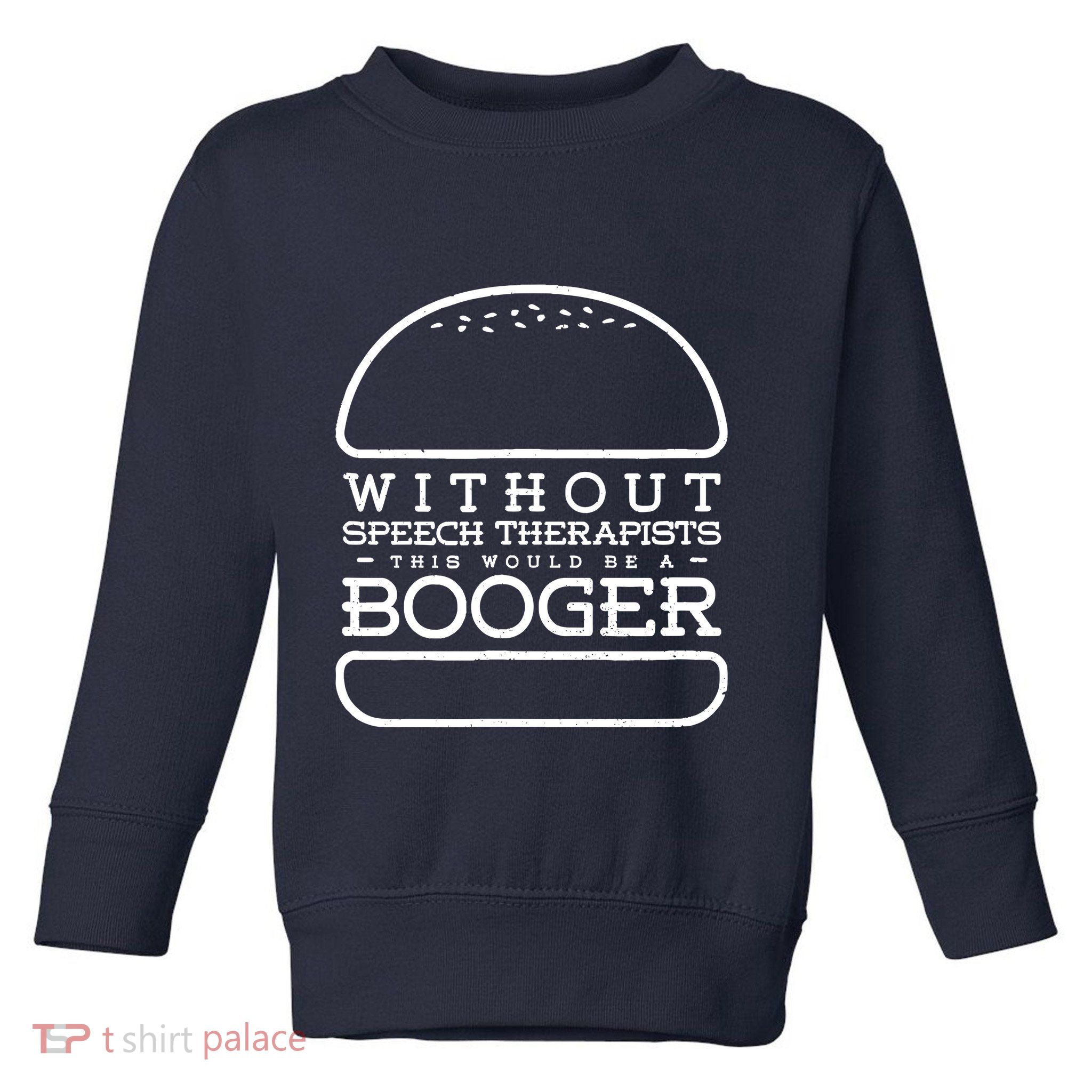 Funny Booger Burger Speech Therapy For Speech Therapist Toddler Sweatshirt