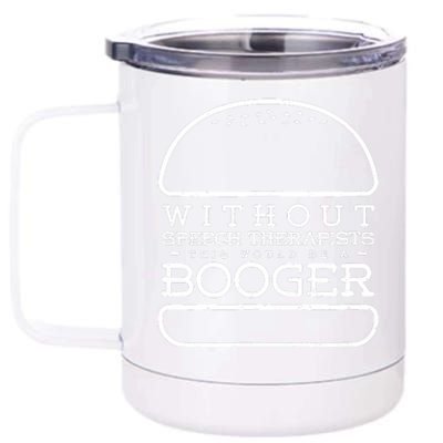 Funny Booger Burger Speech Therapy For Speech Therapist 12 oz Stainless Steel Tumbler Cup