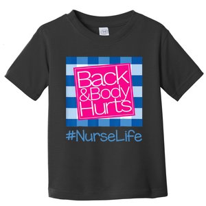 Funny Back Body Hurts Tee Quote Nurse Life Nursing Toddler T-Shirt