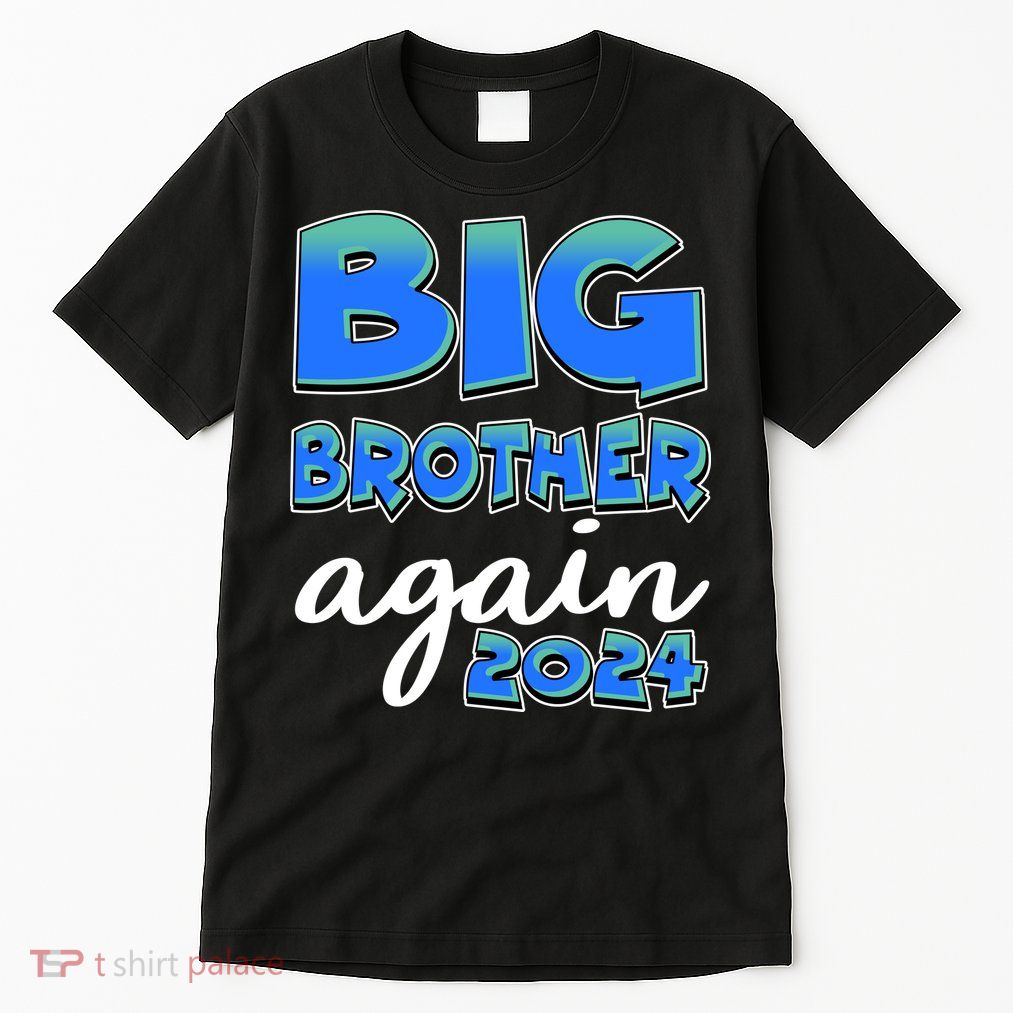 Funny Big Brother Again 2024 New Baby Sibling Tall T-Shirt
