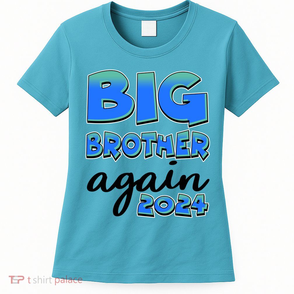 Funny Big Brother Again 2024 New Baby Sibling Womens T-Shirt