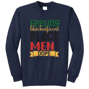 Feeling Blacknificent Black Man Are Dope For Black History Month Gift Tall Sweatshirt