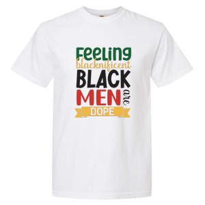 Feeling Blacknificent Black Man Are Dope For Black History Month Gift Garment-Dyed Heavyweight T-Shirt