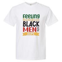 Feeling Blacknificent Black Man Are Dope For Black History Month Gift Garment-Dyed Heavyweight T-Shirt