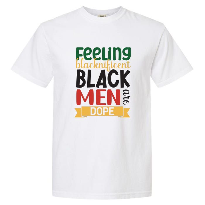 Feeling Blacknificent Black Man Are Dope For Black History Month Gift Garment-Dyed Heavyweight T-Shirt