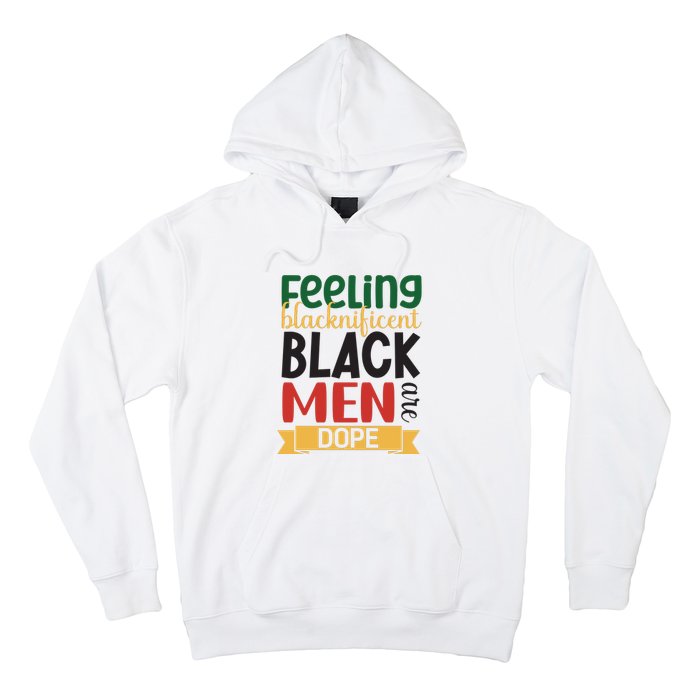 Feeling Blacknificent Black Man Are Dope For Black History Month Gift Hoodie