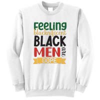 Feeling Blacknificent Black Man Are Dope For Black History Month Gift Sweatshirt