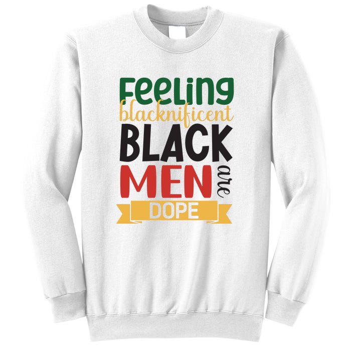 Feeling Blacknificent Black Man Are Dope For Black History Month Gift Sweatshirt