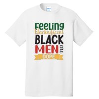 Feeling Blacknificent Black Man Are Dope For Black History Month Gift Tall T-Shirt