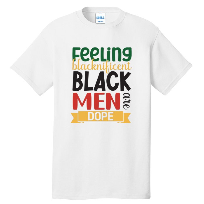 Feeling Blacknificent Black Man Are Dope For Black History Month Gift Tall T-Shirt