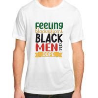 Feeling Blacknificent Black Man Are Dope For Black History Month Gift Adult ChromaSoft Performance T-Shirt