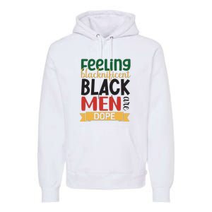 Feeling Blacknificent Black Man Are Dope For Black History Month Gift Premium Hoodie