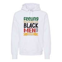 Feeling Blacknificent Black Man Are Dope For Black History Month Gift Premium Hoodie