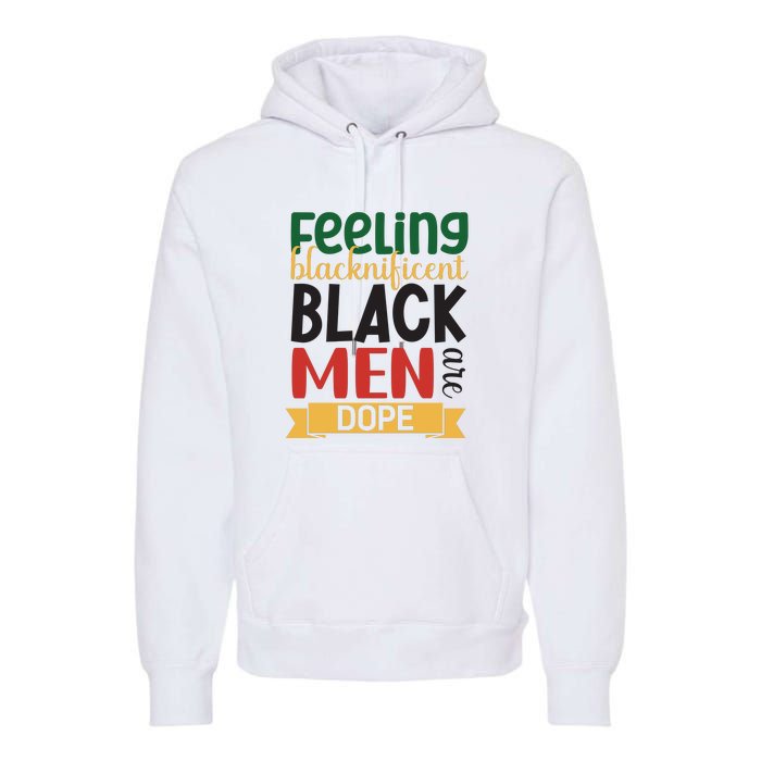 Feeling Blacknificent Black Man Are Dope For Black History Month Gift Premium Hoodie